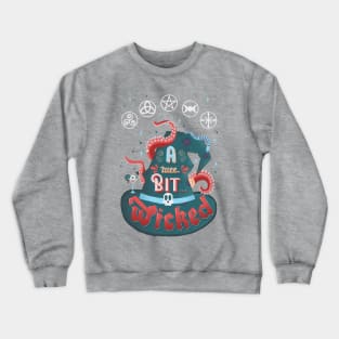 A Wee Bit... Wicked Crewneck Sweatshirt